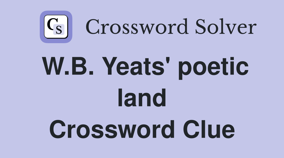 W.B. Yeats' poetic land Crossword Clue