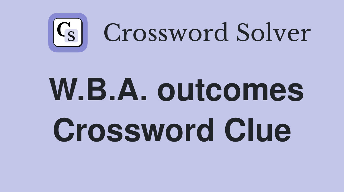 W.B.A. outcomes Crossword Clue