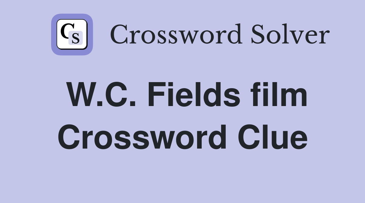 W.C. Fields film Crossword Clue