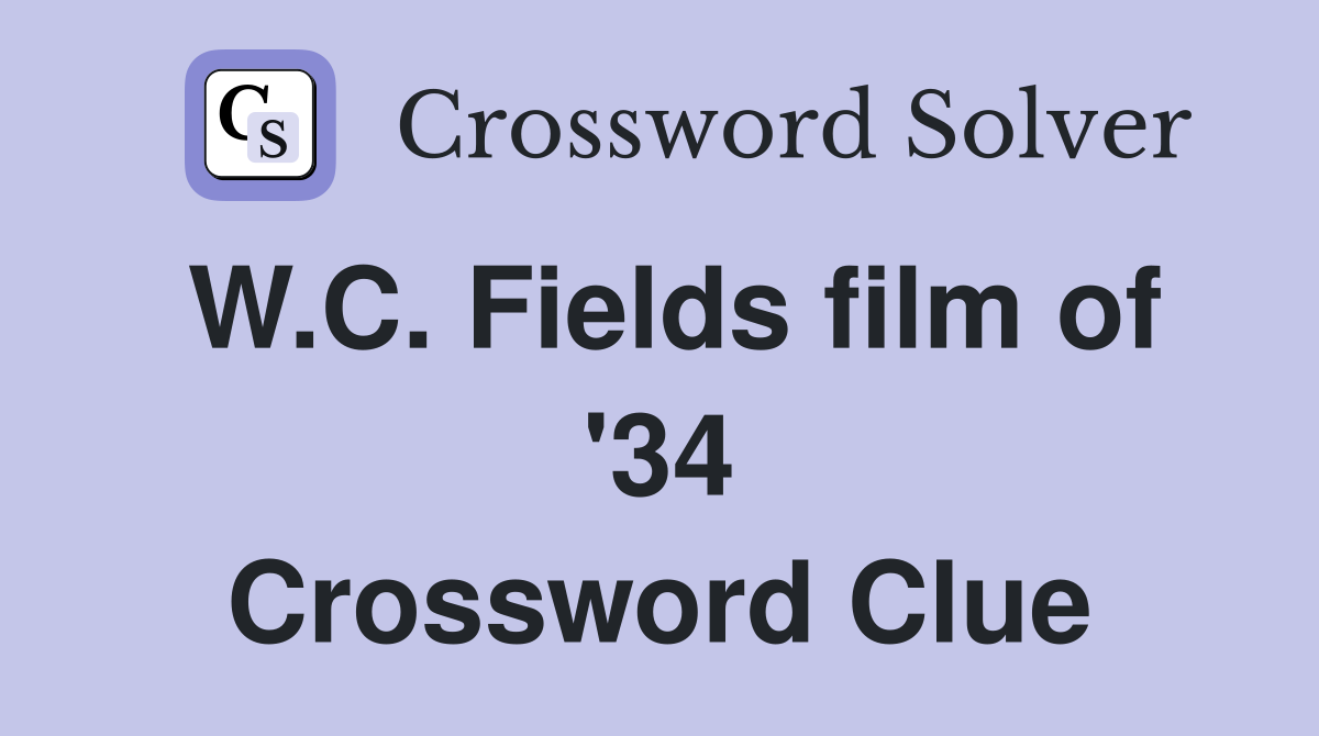 W.C. Fields film of '34 Crossword Clue