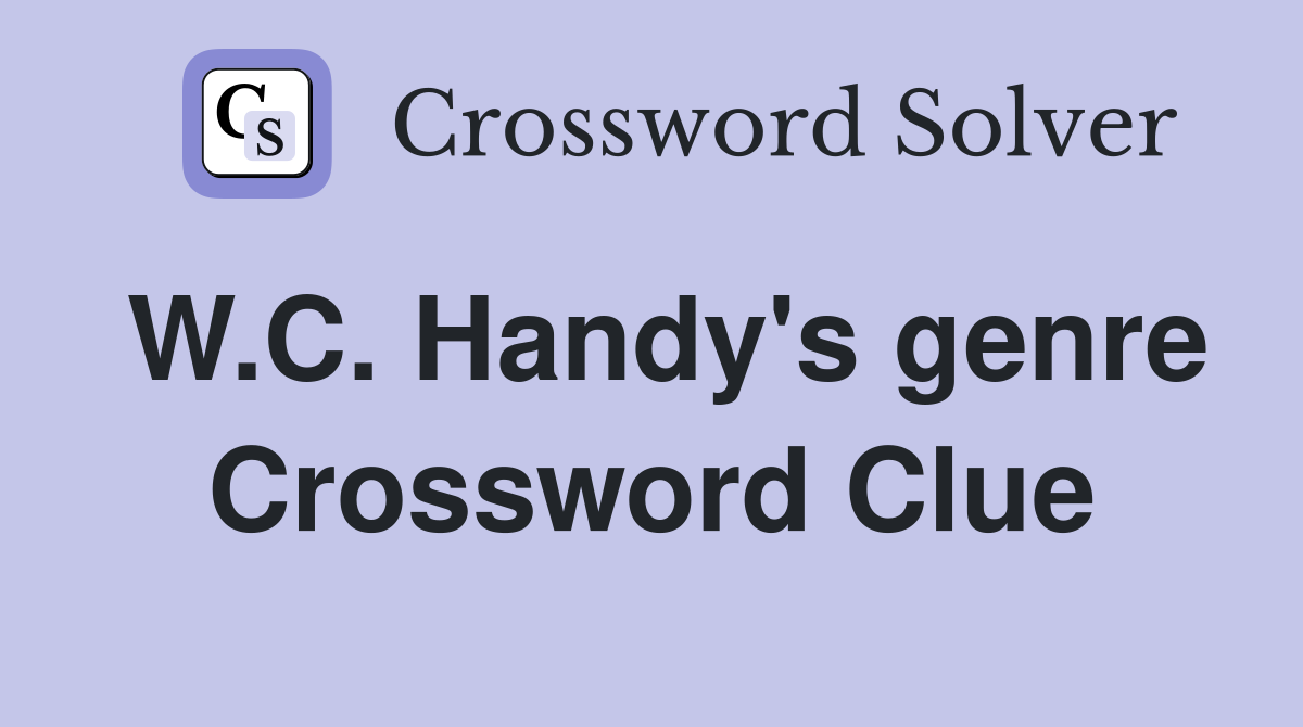 W.C. Handy's genre Crossword Clue