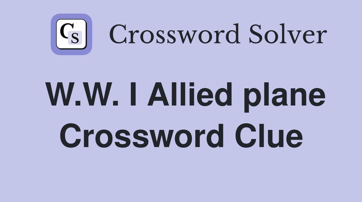 W.W. I Allied plane Crossword Clue