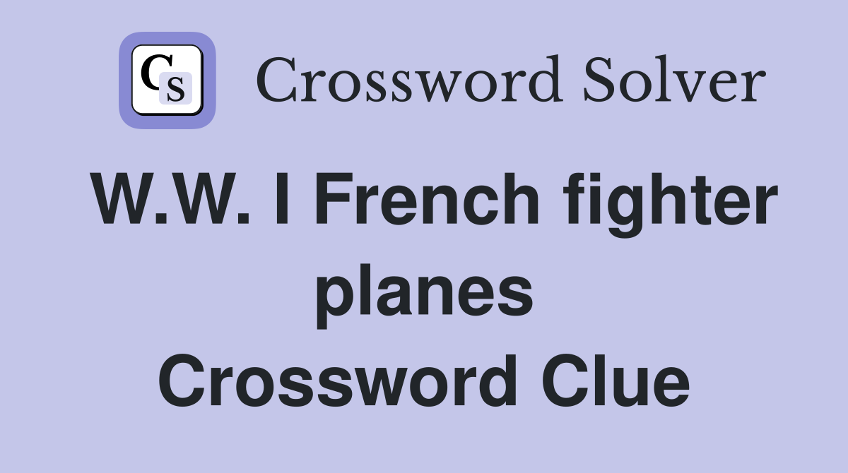 W.W. I French fighter planes Crossword Clue