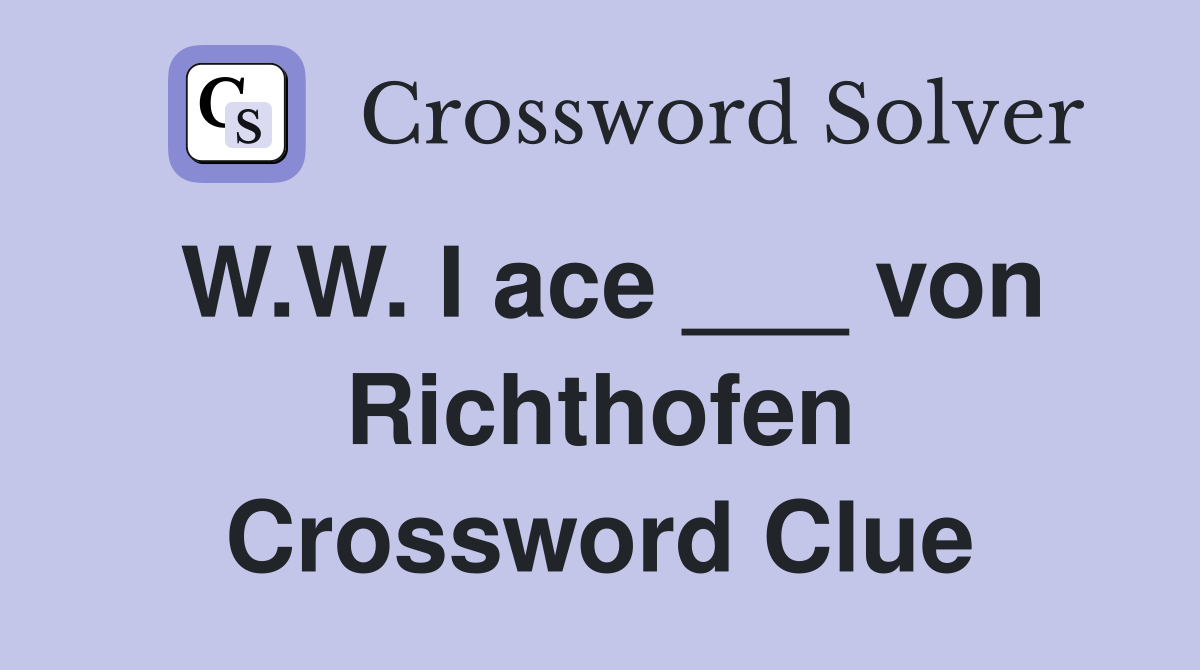W.W. I ace ___ von Richthofen Crossword Clue
