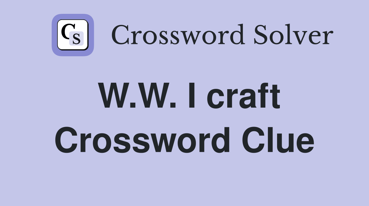 W.W. I craft Crossword Clue
