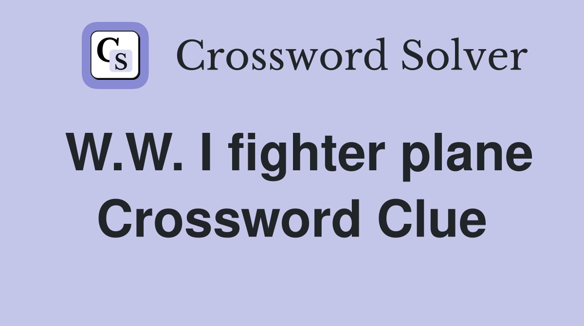 W.W. I fighter plane Crossword Clue