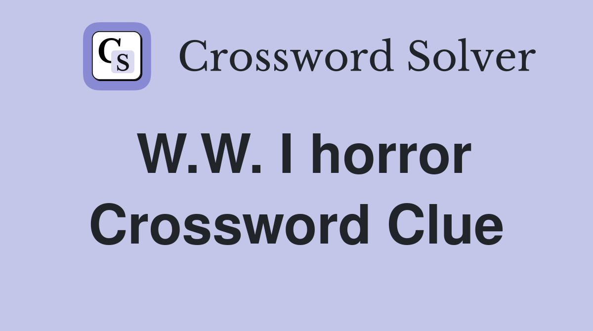 W.W. I horror Crossword Clue