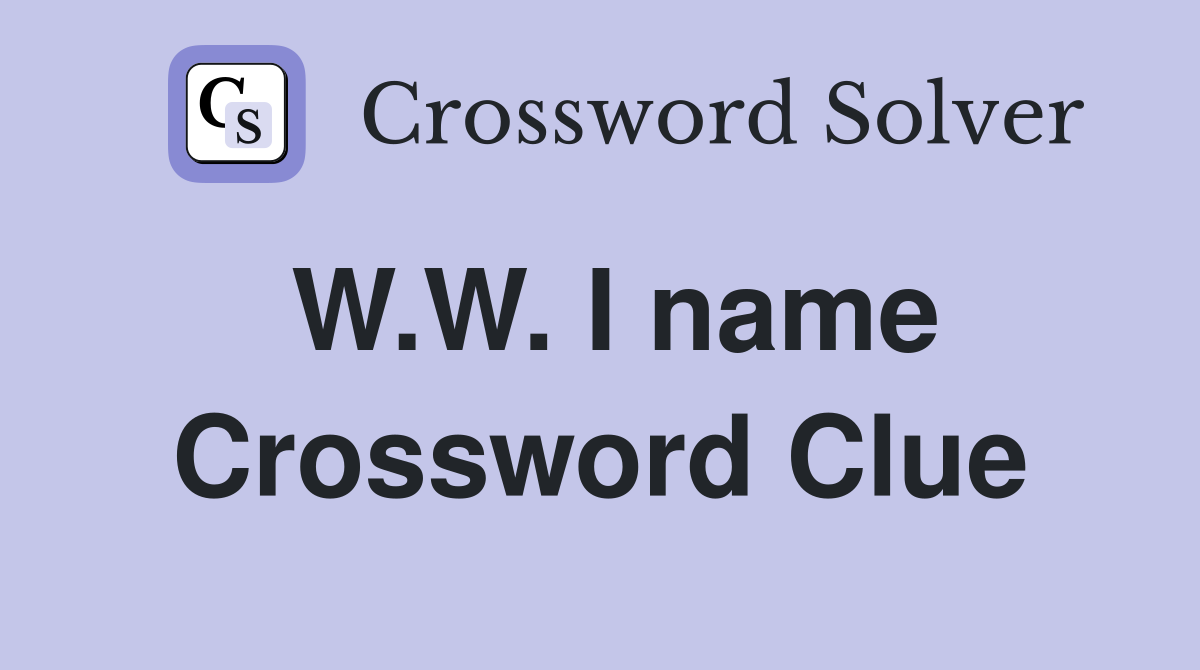 W.W. I name Crossword Clue