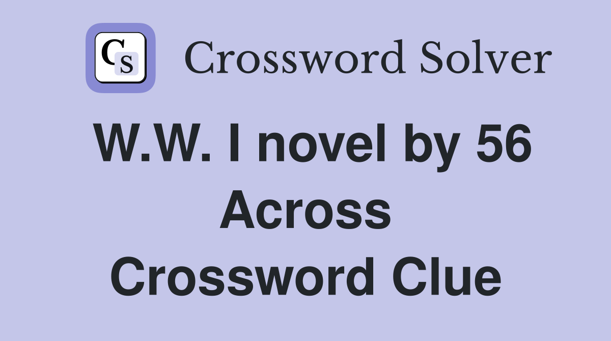 W.W. I novel by 56 Across Crossword Clue