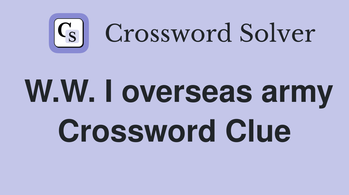 W.W. I overseas army Crossword Clue