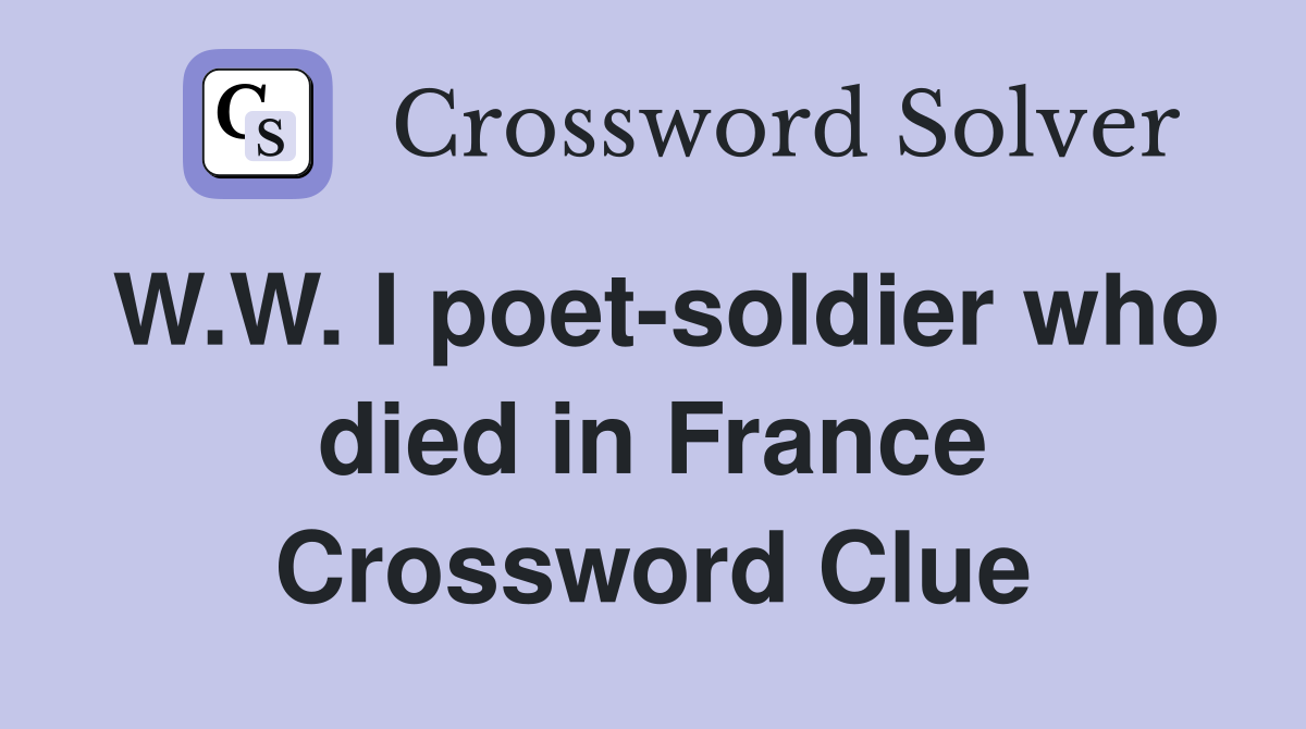 W.W. I poet-soldier who died in France Crossword Clue