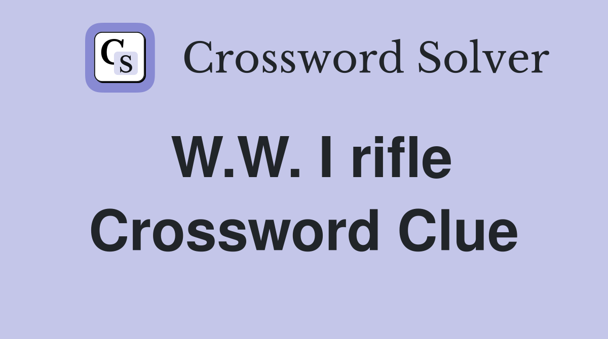 W.W. I rifle Crossword Clue