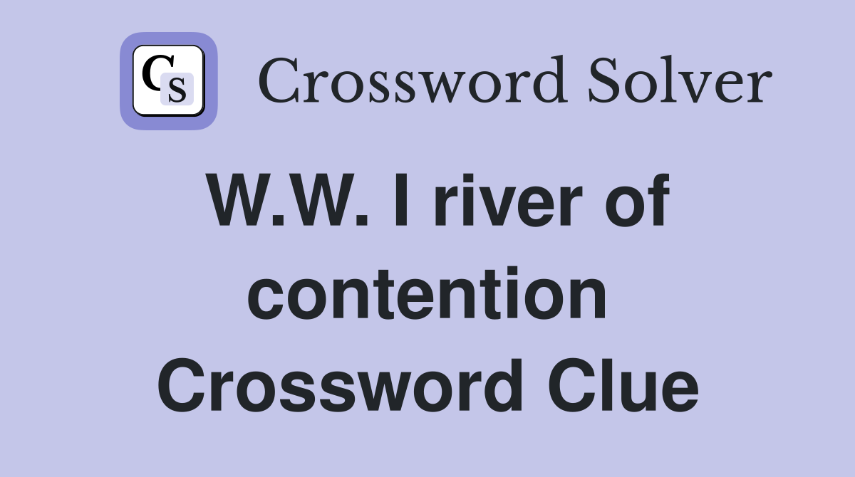 W.W. I river of contention Crossword Clue