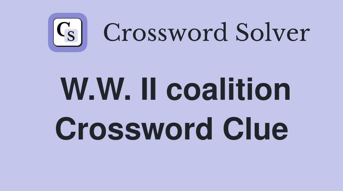 W.W. II coalition Crossword Clue