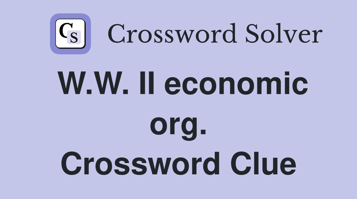 W.W. II economic org. Crossword Clue