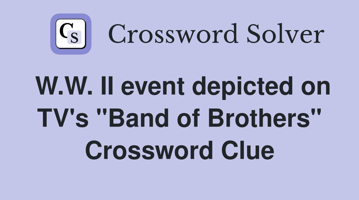 W.W. II event depicted on TV's "Band of Brothers" Crossword Clue