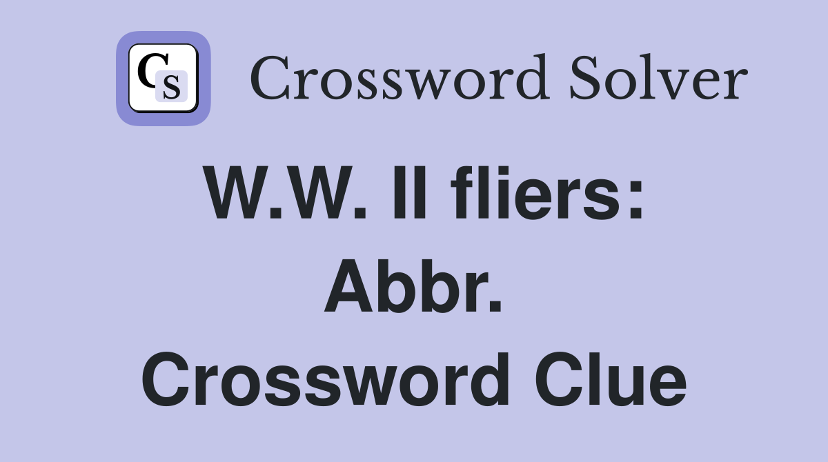 W.W. II fliers: Abbr. Crossword Clue