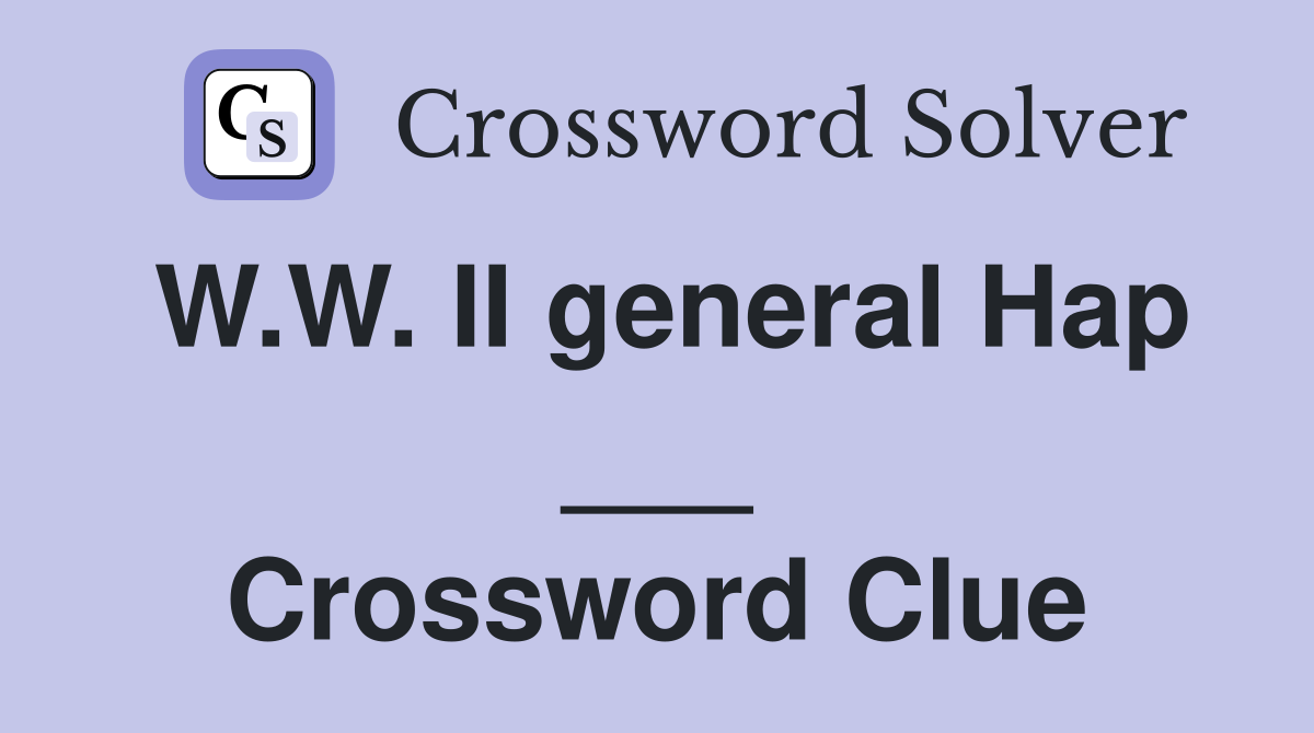 W.W. II general Hap ___ Crossword Clue