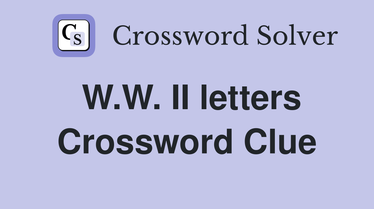 W.W. II letters Crossword Clue