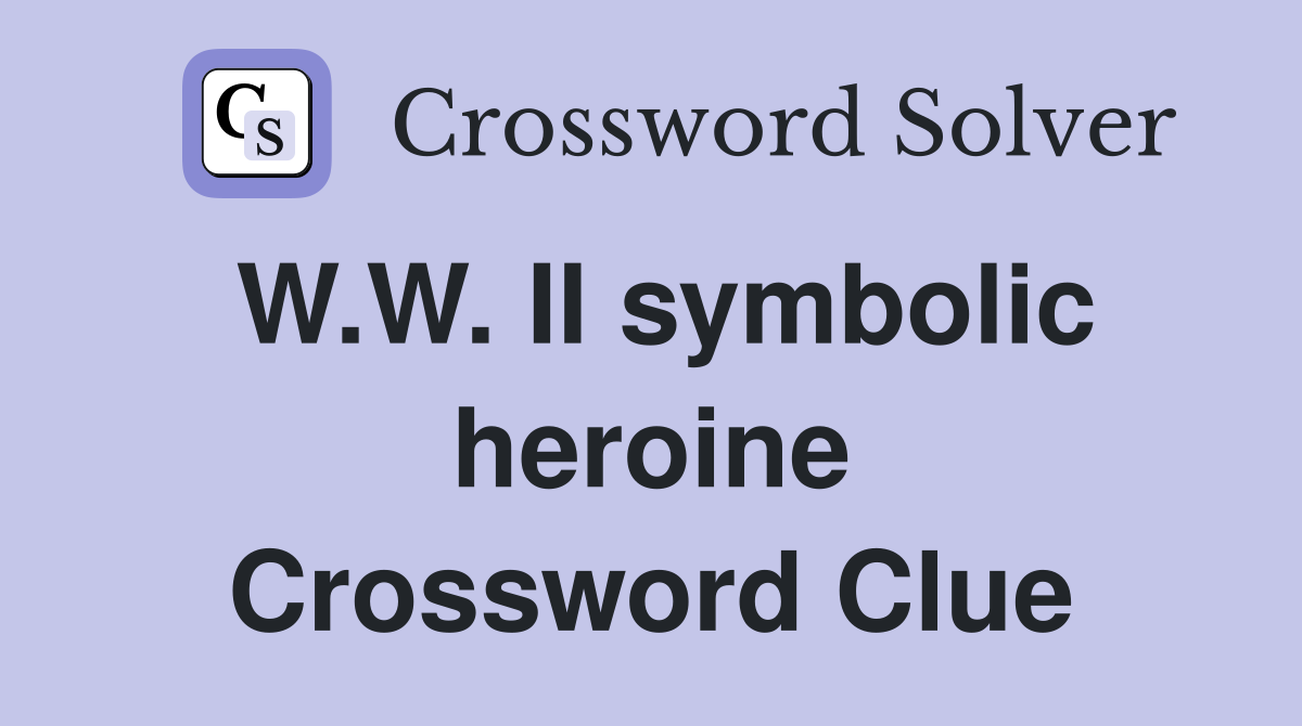 W.W. II symbolic heroine Crossword Clue