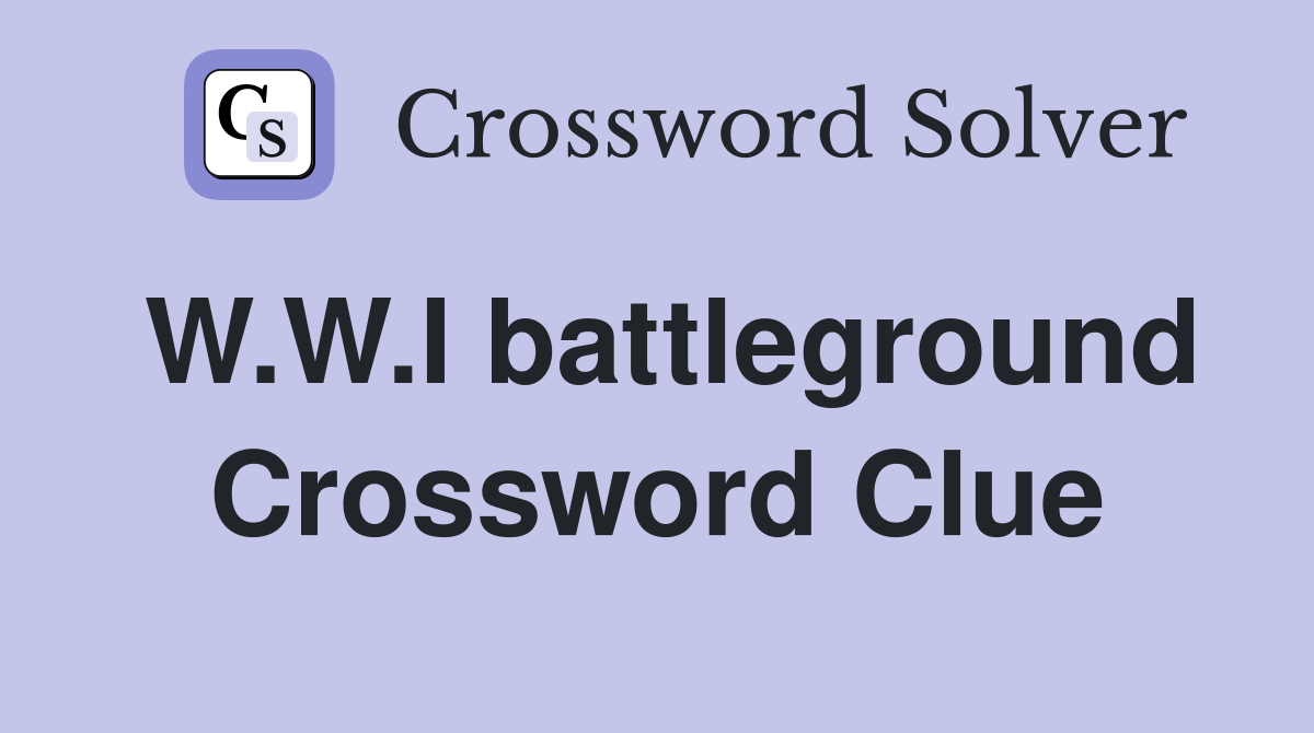 W.W.I battleground Crossword Clue