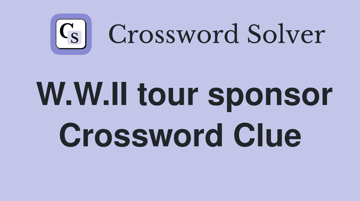 W.W.II tour sponsor Crossword Clue