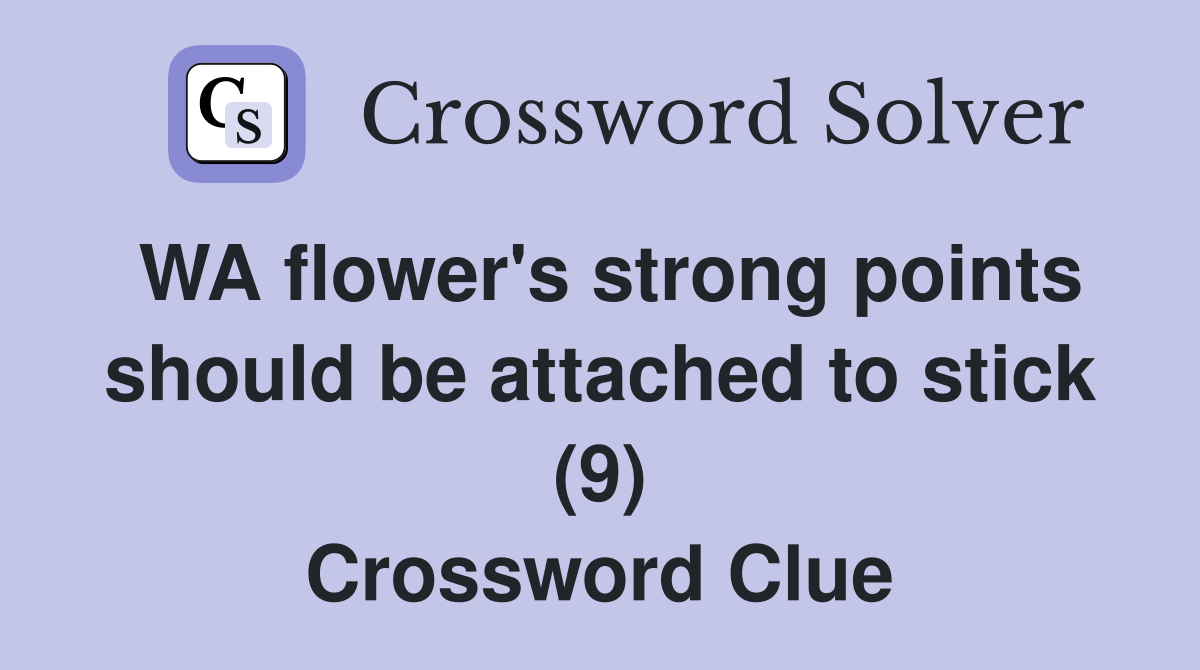 WA flower's strong points should be attached to stick (9) Crossword Clue