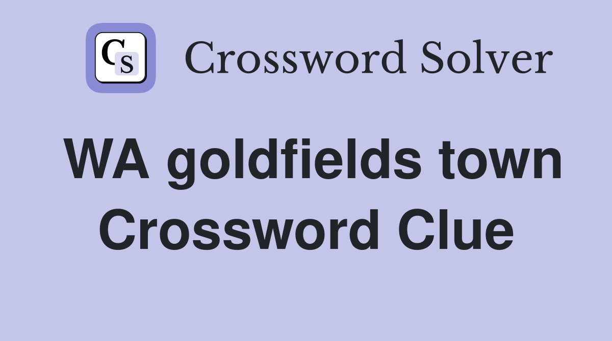 WA goldfields town Crossword Clue