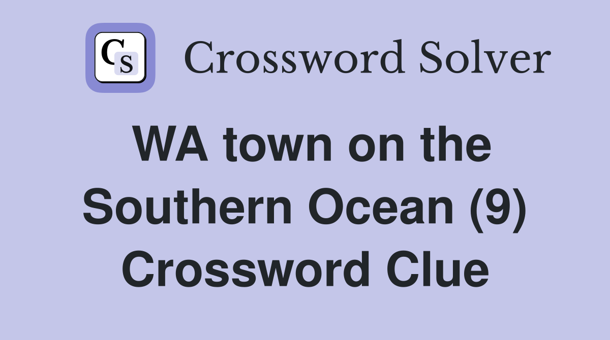 WA town on the Southern Ocean (9) Crossword Clue
