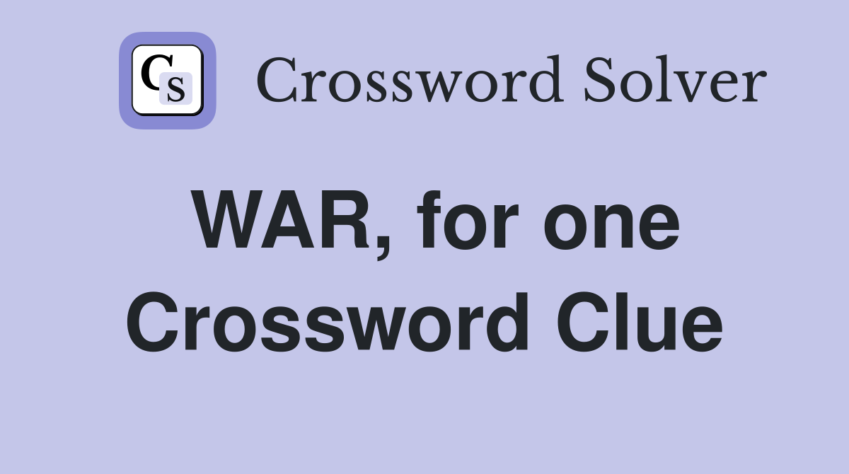 WAR, for one Crossword Clue