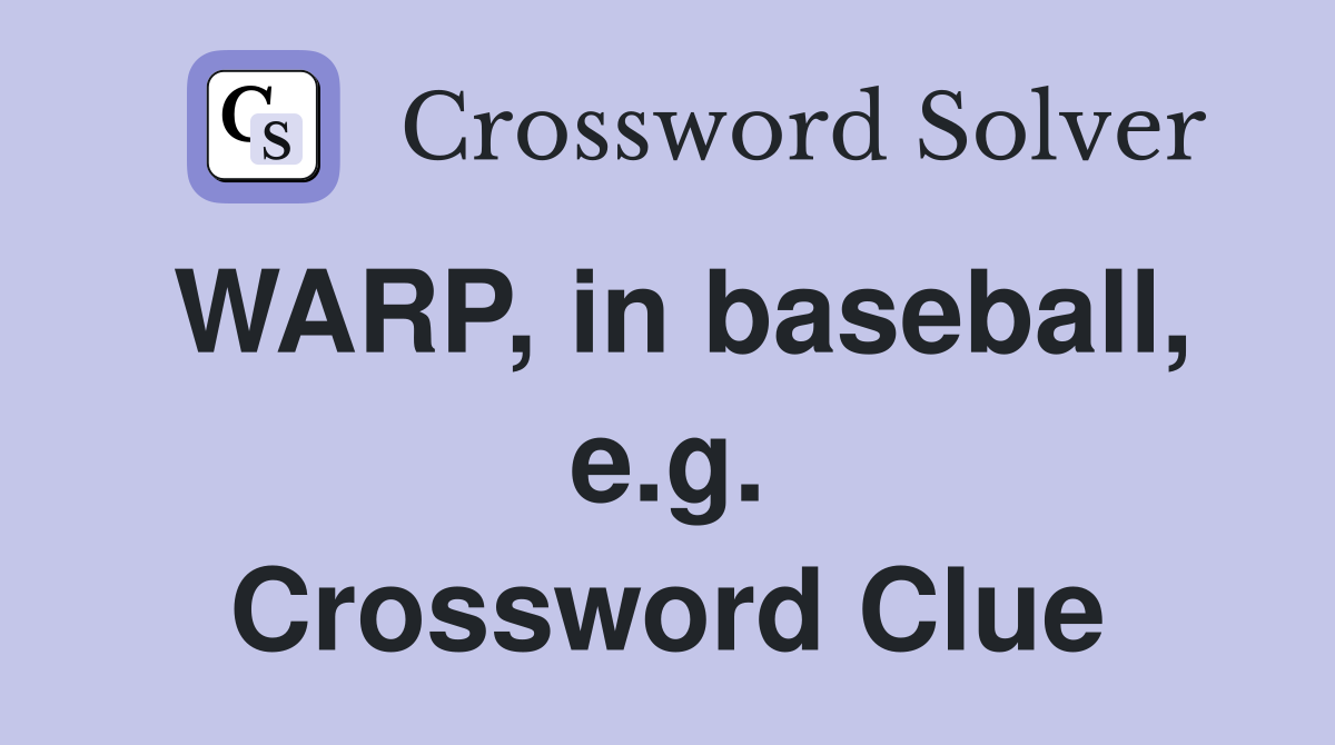 WARP, in baseball, e.g. Crossword Clue