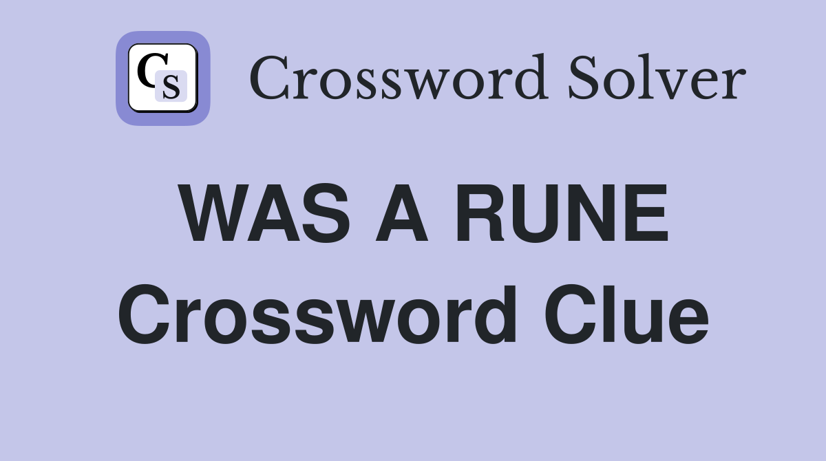 WAS A RUNE Crossword Clue