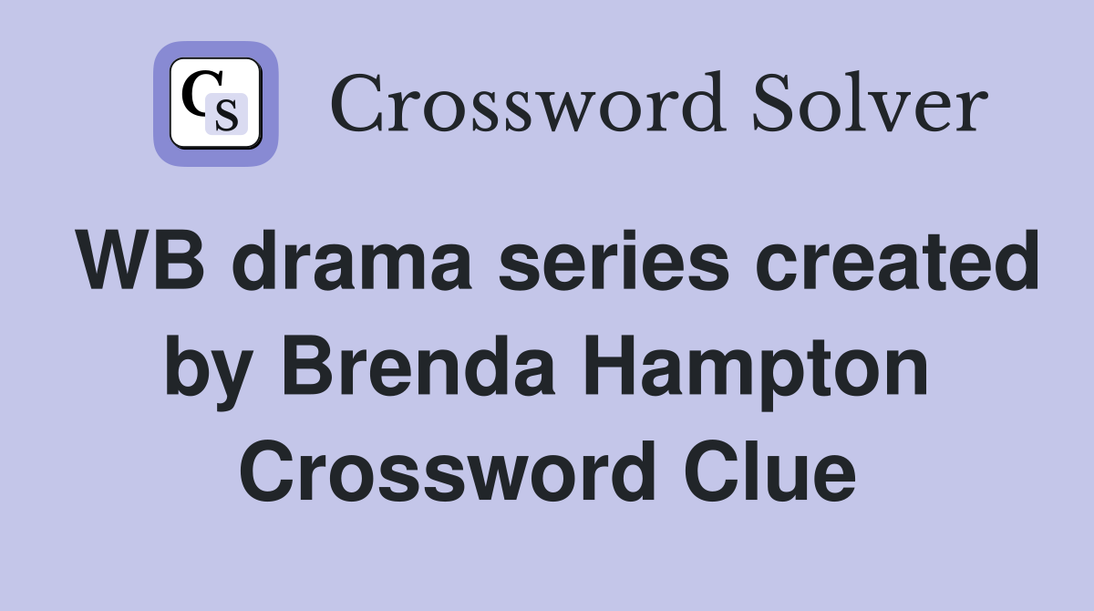 WB drama series created by Brenda Hampton Crossword Clue