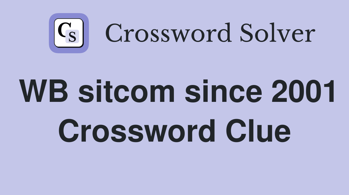 WB sitcom since 2001 Crossword Clue