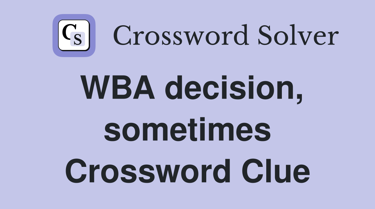 WBA decision, sometimes Crossword Clue