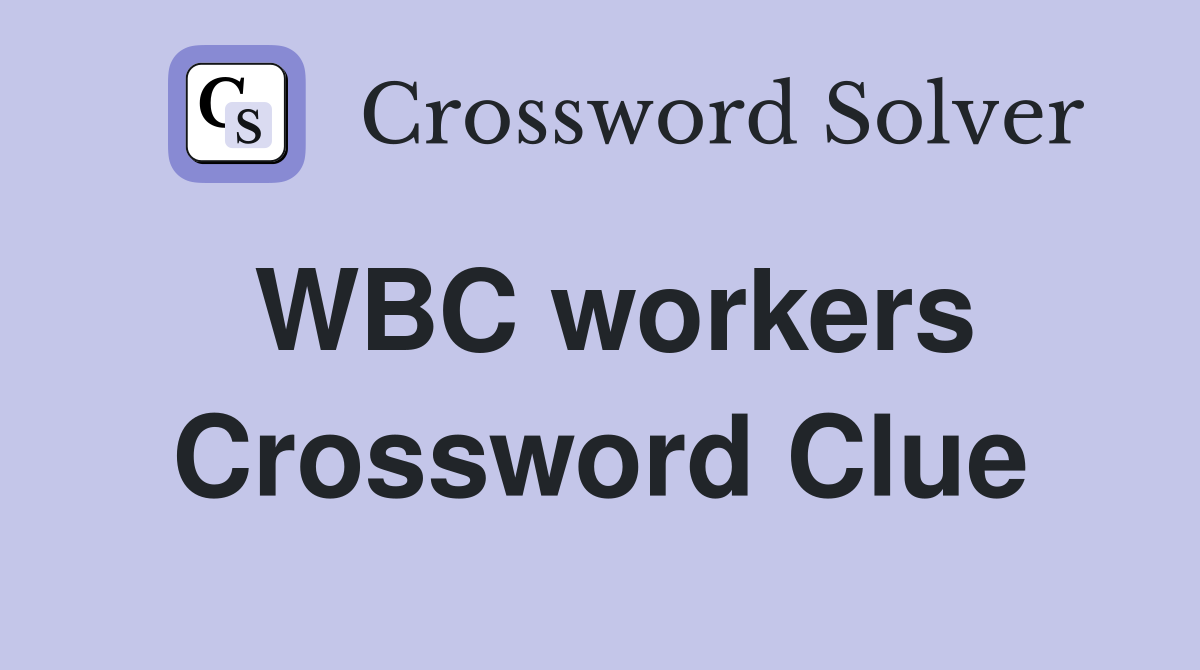 WBC workers Crossword Clue