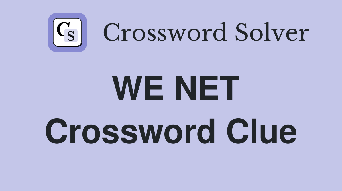 WE NET Crossword Clue