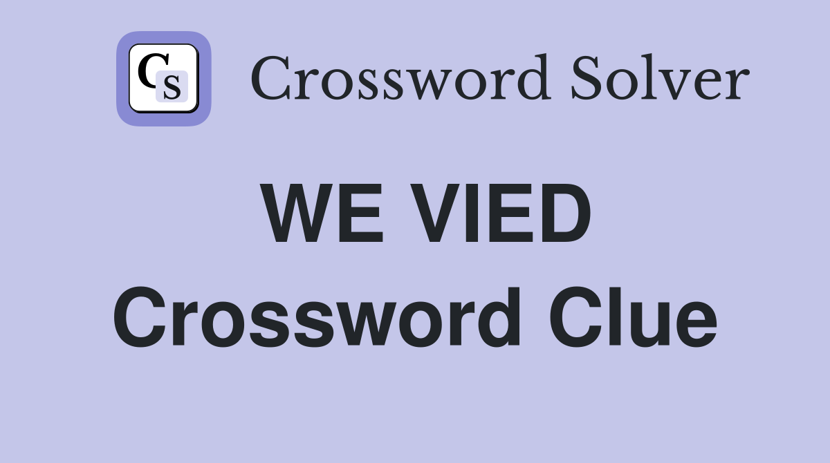 WE VIED Crossword Clue