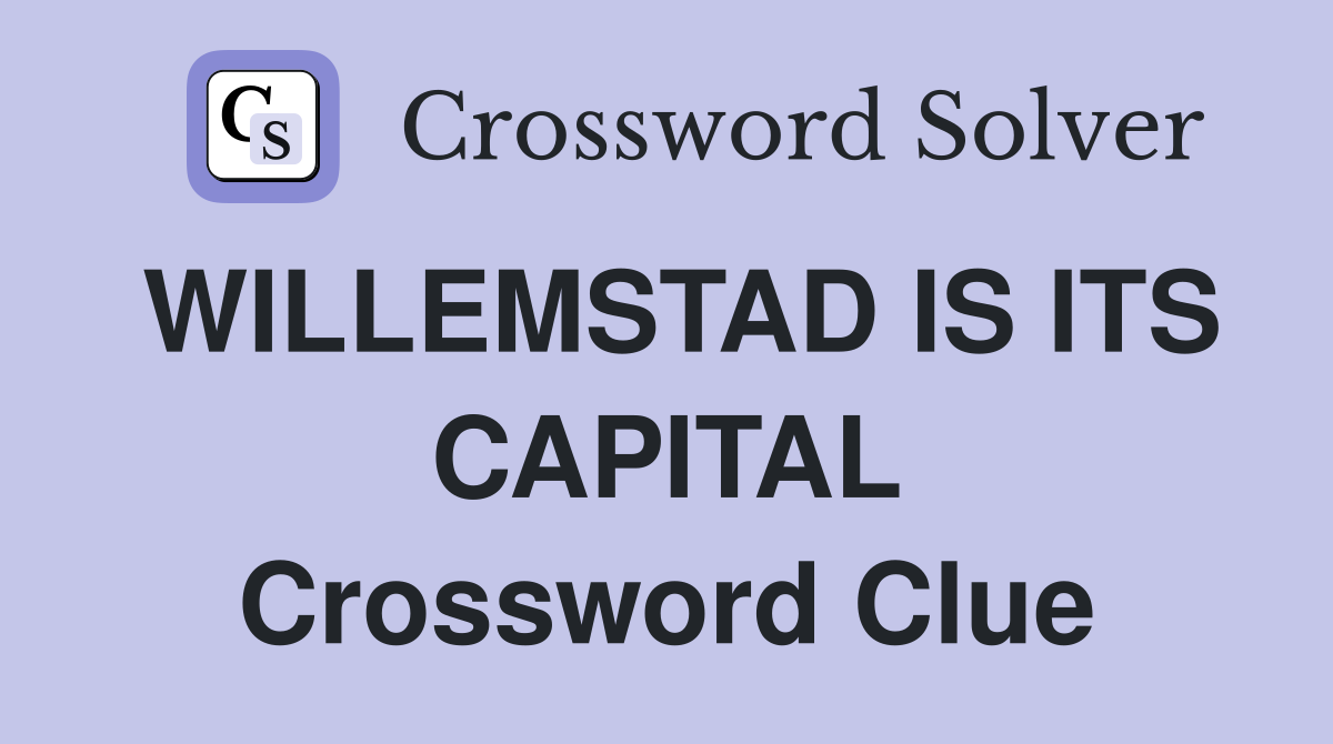 WILLEMSTAD IS ITS CAPITAL Crossword Clue