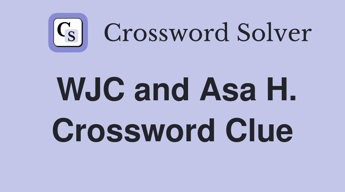 WJC and Asa H. Crossword Clue