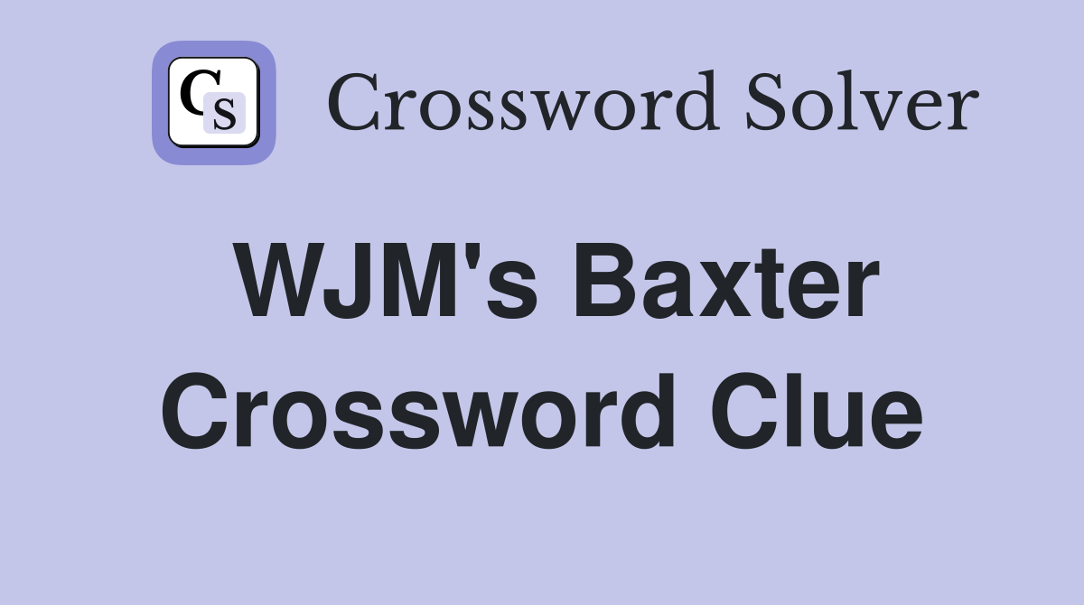 WJM's Baxter Crossword Clue