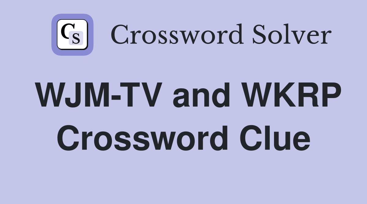 WJM-TV and WKRP Crossword Clue