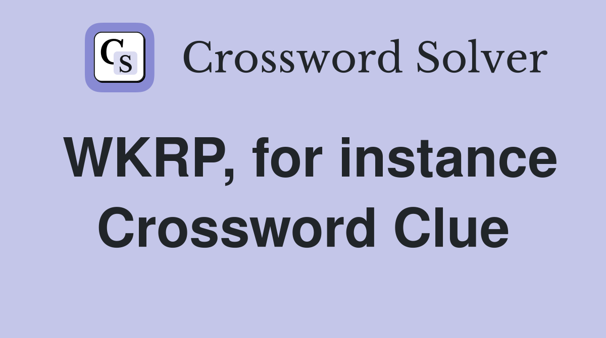 WKRP, for instance Crossword Clue