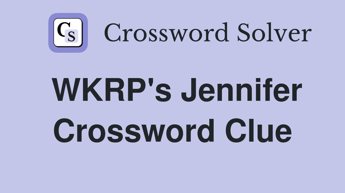 WKRP's Jennifer Crossword Clue