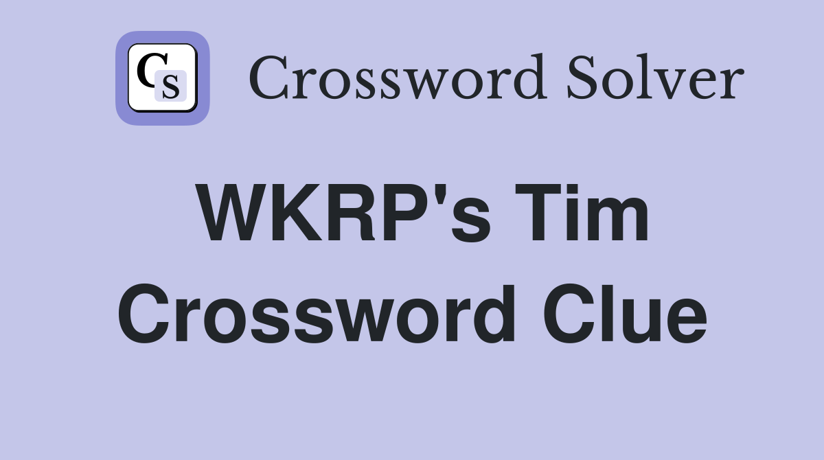 WKRP's Tim Crossword Clue