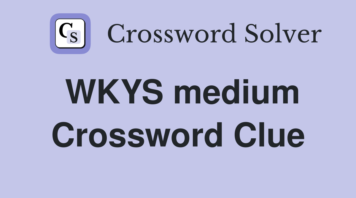 WKYS medium Crossword Clue