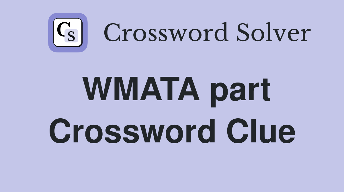 WMATA part Crossword Clue