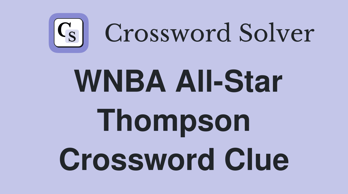 WNBA All-Star Thompson Crossword Clue