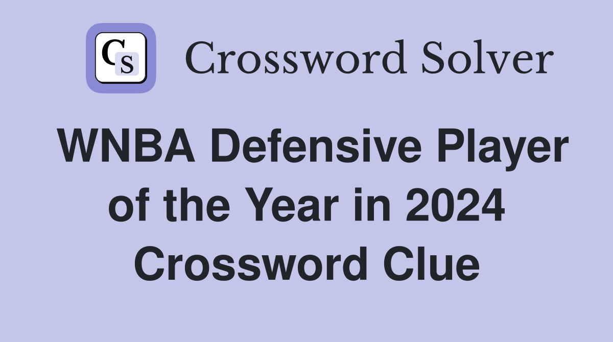 WNBA Defensive Player of the Year in 2024 Crossword Clue