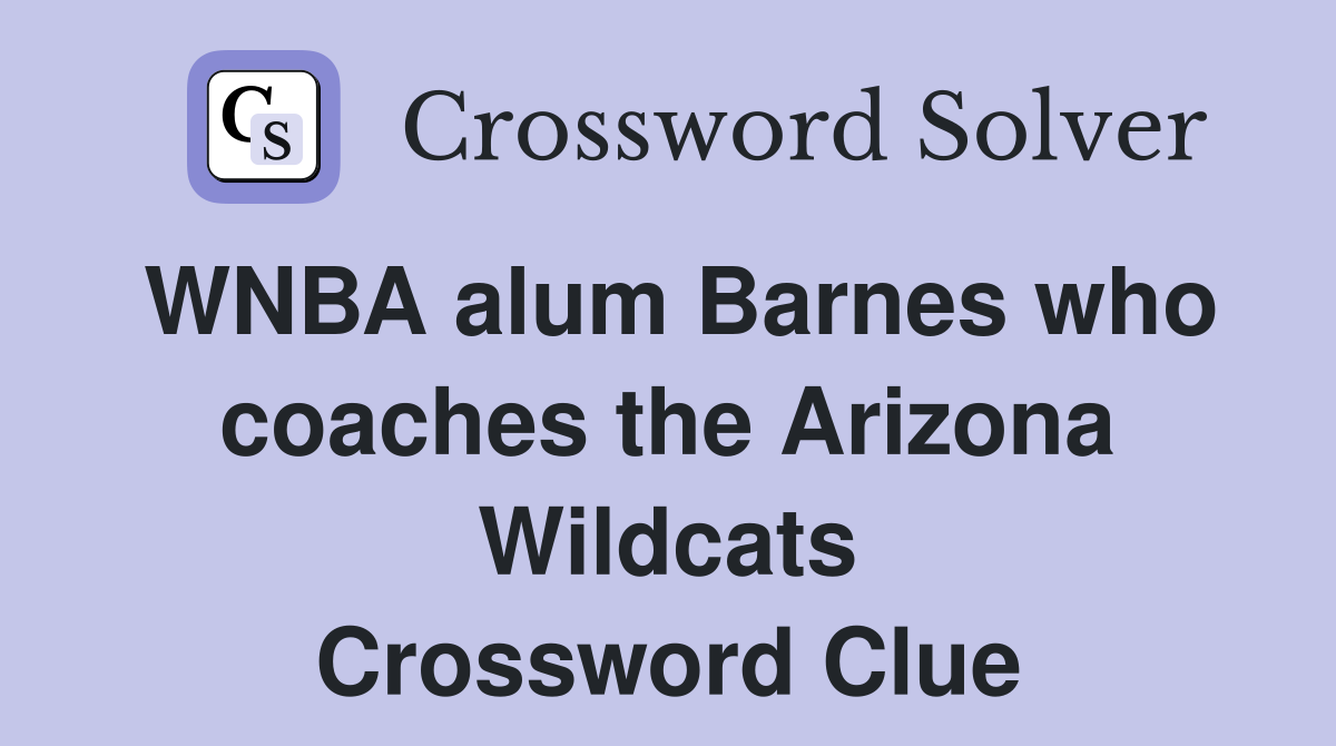 WNBA alum Barnes who coaches the Arizona Wildcats Crossword Clue